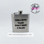 Girls With Class Dont Need A Glass Flask